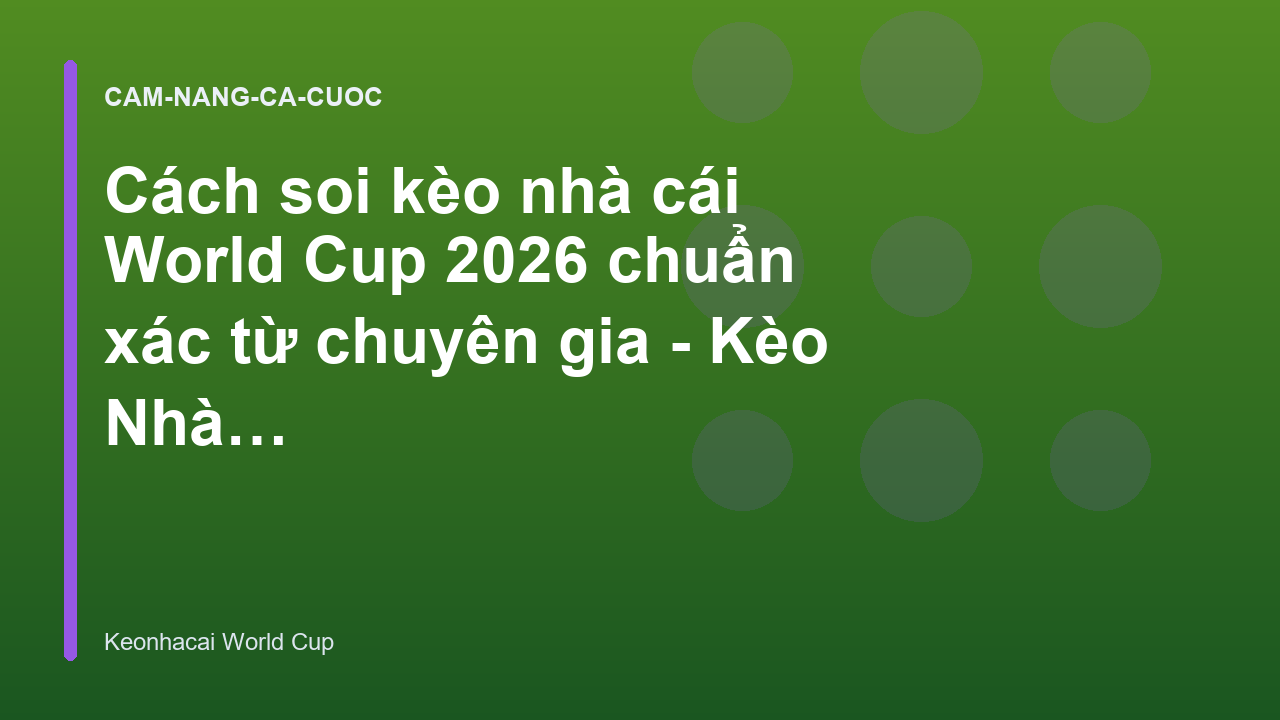 Read more about the article Cách soi kèo nhà cái World Cup 2026 chuẩn xác từ chuyên gia – Kèo Nhà Cái World Cup