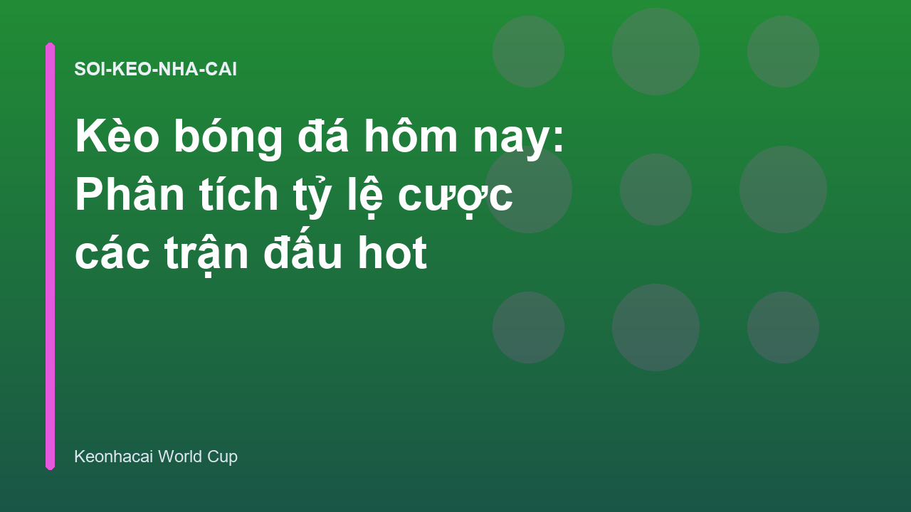 Read more about the article Kèo bóng đá hôm nay: Phân tích tỷ lệ cược các trận đấu hot