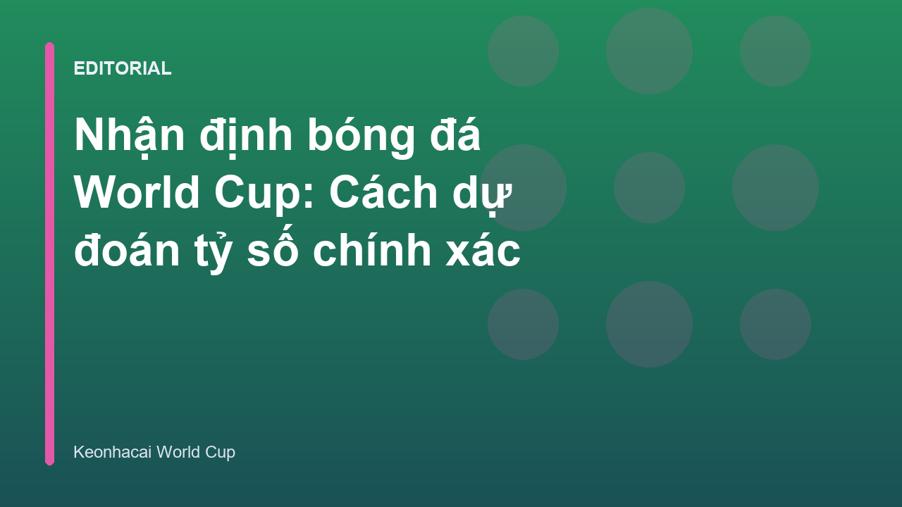 Chuyên gia phân tích nhận định bóng đá World Cup