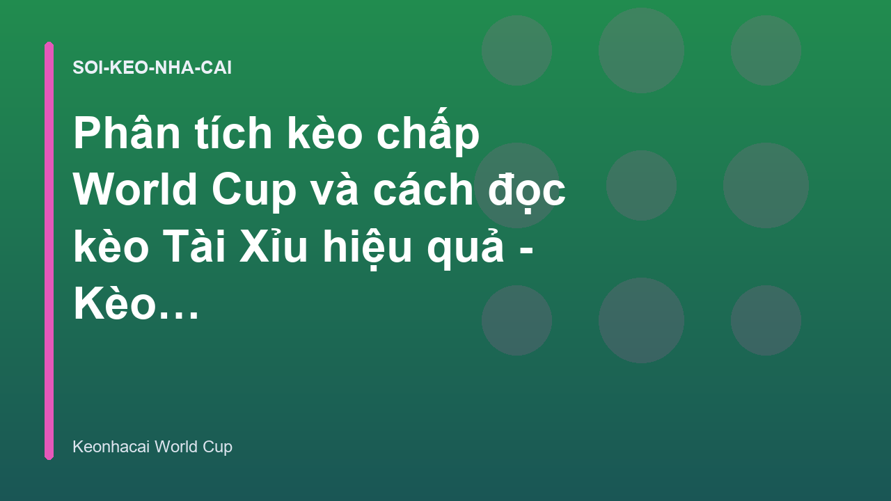 Read more about the article Phân tích kèo chấp World Cup và cách đọc kèo Tài Xỉu hiệu quả – Kèo Nhà Cái World Cup
