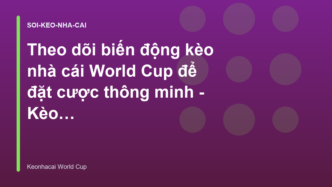 Read more about the article Theo dõi biến động kèo nhà cái World Cup để đặt cược thông minh – Kèo Nhà Cái World Cup