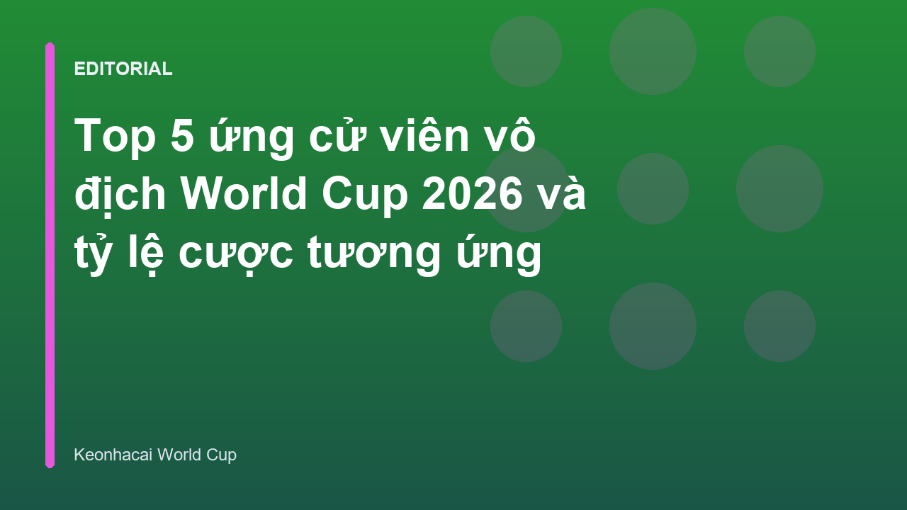 Các đội tuyển bóng đá hàng đầu chuẩn bị cho World Cup 2026